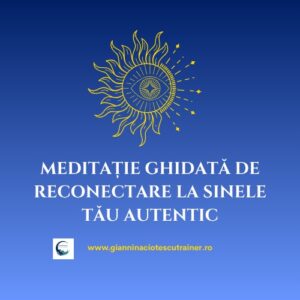Meditație de reconectare la sinele tău autentic