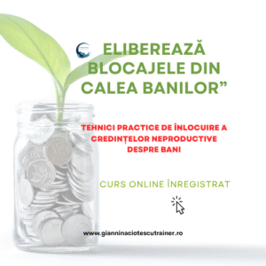 Mini-Curs – Eliberează Convingerile Neproductive Din Calea Banilor